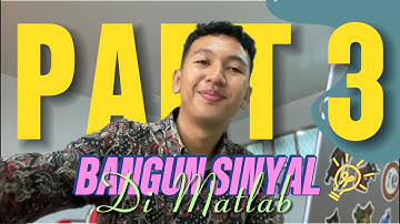Part 3! Bangun Sinyal di Matlab - Easy and Short Tutorial // Praktikum Pemrograman Komputer