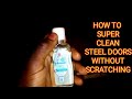 How to super clean steel doors without scratching....