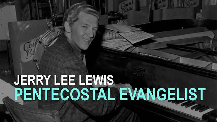 Jerry Lee Lewis: Pentecostal Evangelist
