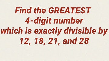 Find the greatest 4-digit number which is exactly divisible by 12, 18, 21 and 28.