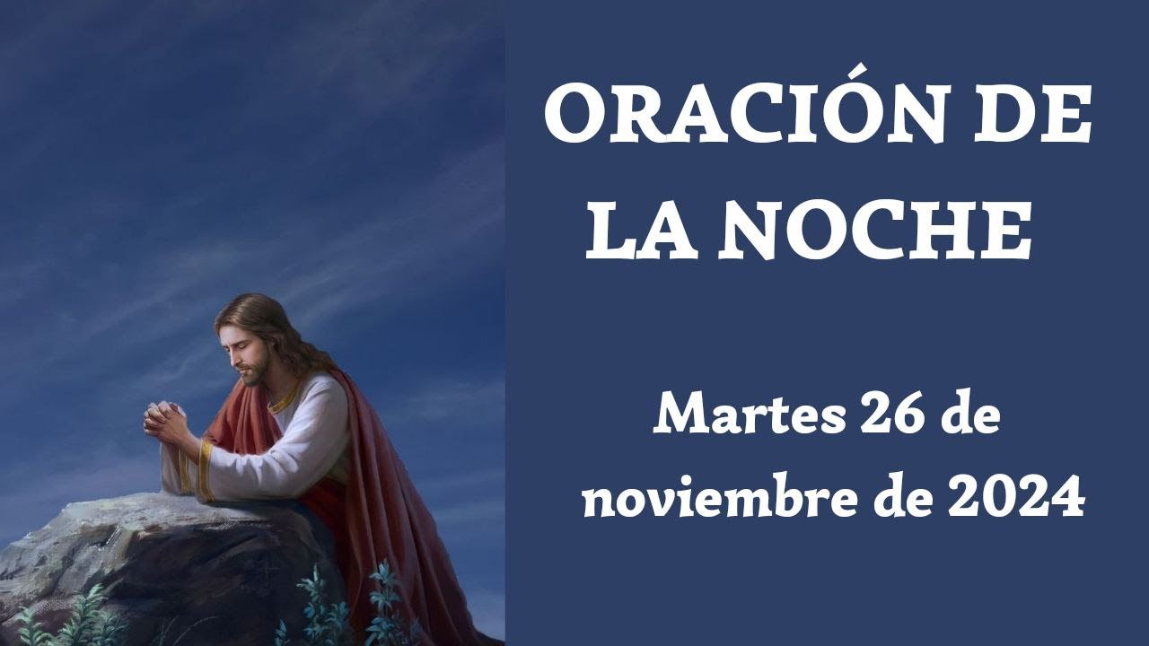🌙 ORACIÓN DE LA NOCHE DE HOY MARTES 26 DE NOVIEMBRE DEL 2024 🌙 - YouTube