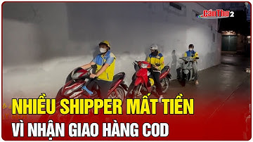 Nhiều shipper mất tiền vì nhận giao hàng COD | Cần Thơ