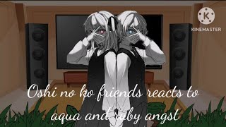 Oshi No Ko Friends Reacts To Aqua And Ruby Angst 11 Read Description