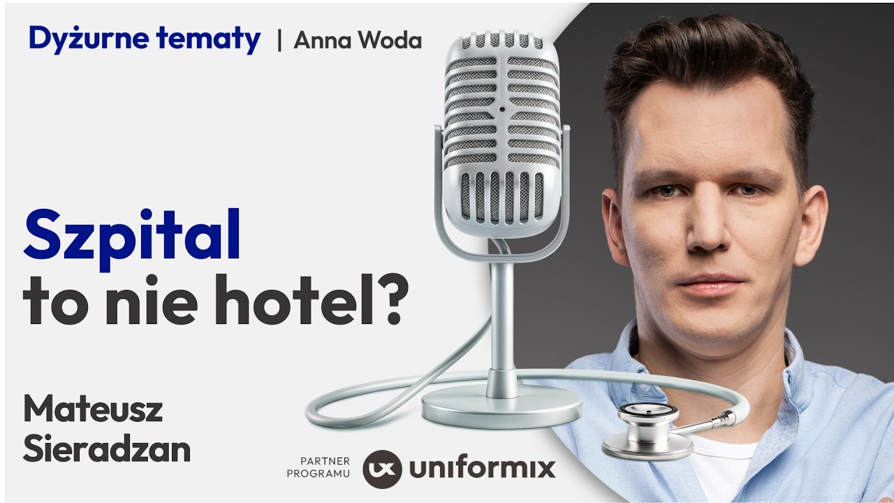Szpital to nie hotel? - Mateusz Sieradzan | Dyżurne tematy #4