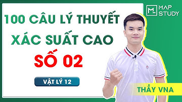 Chữa FULL 100 câu Lý thuyết xác suất cao - Số 02 - Thầy VNA