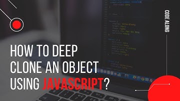 Deep clone an object using JavaScript | Beginner level | Code along with Vishal