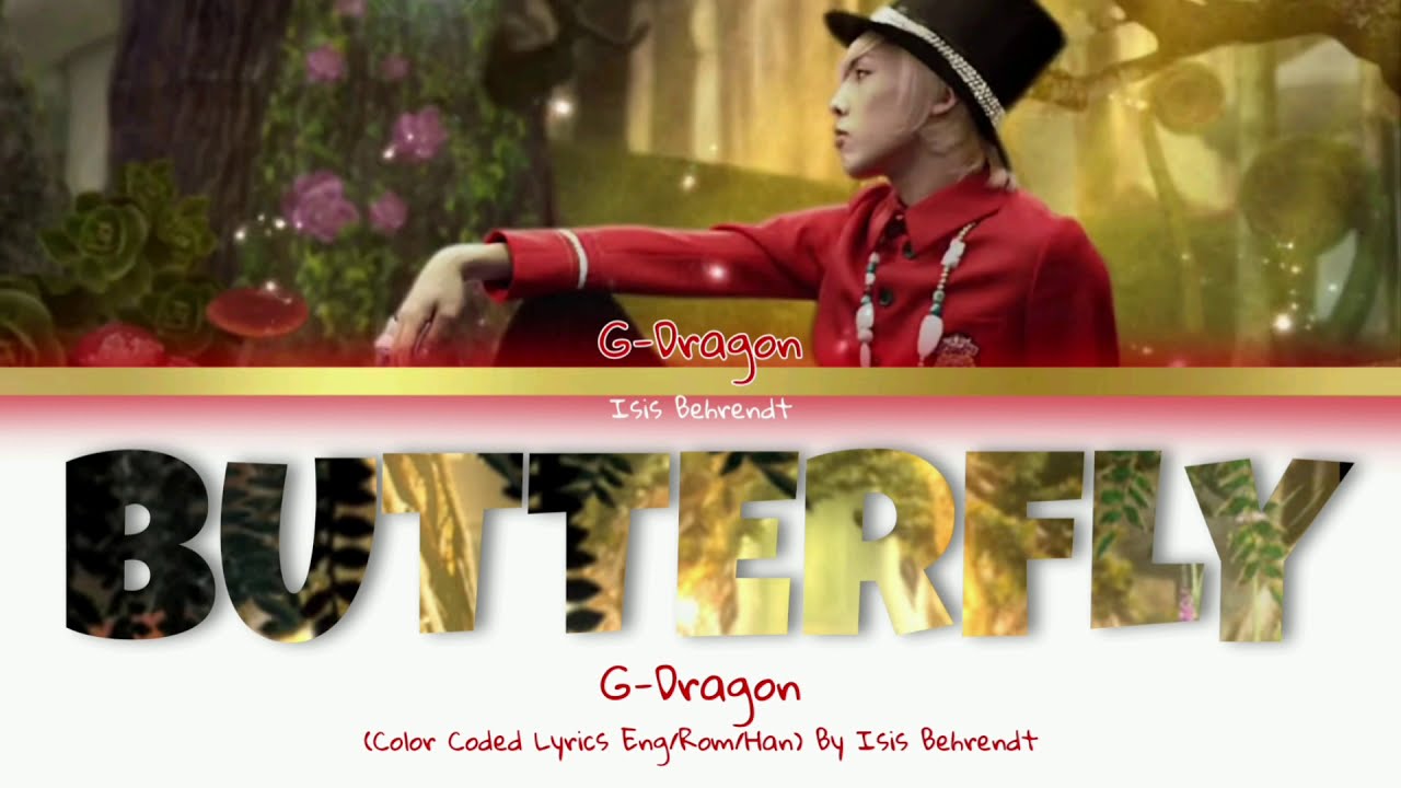 BIGBANG G-DRAGON - Butterfly (빅뱅 지드래곤 - Butterfly) [Color Coded Lyrics/Han/Rom/Eng]