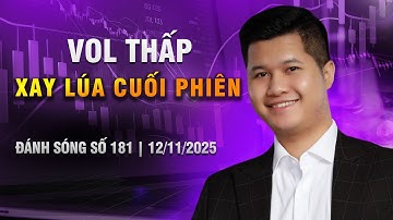 ĐÁNH SÓNG SỐ 181/2025: VOL THẤP - XAY LÚA CUỐI PHIÊN | Anh Lương Vịt