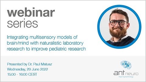 ANT Neuro Webinar - Integrating multisensory models of brain/mind with naturalistic lab research