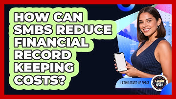 How Can SMBs Reduce Financial Record Keeping Costs? - Latino Start Up Space
