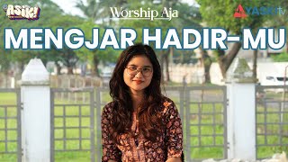 MENGEJAR HADIR MU | WORSHIP AJA