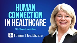 Connecting Care to Higher Purpose at Prime Healthcare w/ Amy Searls