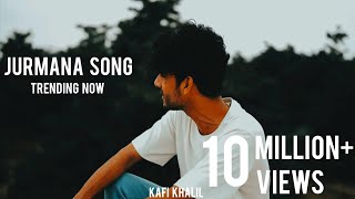 Jurmana Song - ft. Kaifi Khalil | Trending Now | Ay Shaks Tera Jana - Ehsaas Ka Marjaana