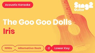 The Goo Goo Dolls - Iris (Lower Key) Karaoke Acoustic