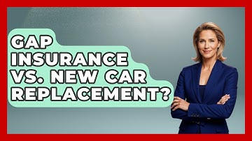 Gap Insurance Vs. New Car Replacement? - Auto Coverage Explained