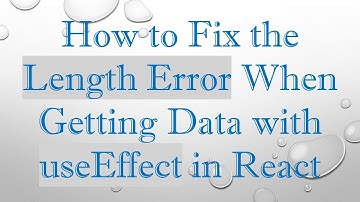 How to Fix the Length Error When Getting Data with useEffect in React