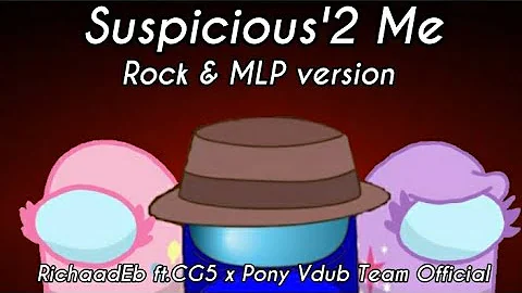Mashup | RichaadEb ft.CG5 x Pony Vdub Team Official ‐ Suspicious'2 Me[Rock & MLP version]