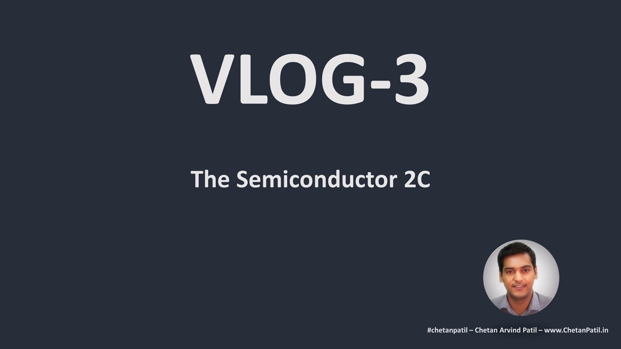 VLOG-3 | The #Semiconductor 2C - YouTube