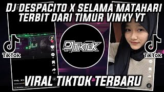 DJ DESPACITO X SELAMA MATA HARI TERBIT DARI TIMUR VINKY YETE