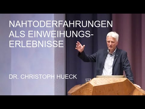 Nahtoderfahrungen als Einweihungserlebnisse - Dr. Christoph Hueck