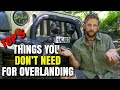 TOP 5 Things you DON'T NEED for overlanding