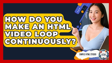 How Do You Make An HTML Video Loop Continuously? - Simple HTML Studio
