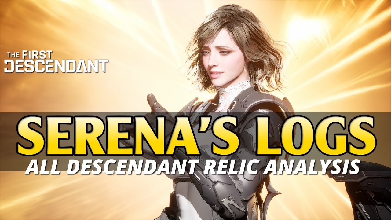 Descendant Relic Analysis - All Serena Memory Synchronization Logs // The First Descendant