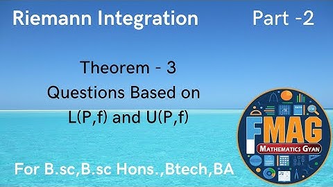 Riemann Integration | Theorem 3 and Questions | Part -1 | ( Engineering,B.sc Hons.,B.sc,B.A )