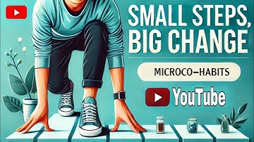 The Power of Micro-Habits: How Tiny Changes Lead to Big Results