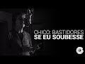 Chico: Bastidores - Se Eu Soubesse