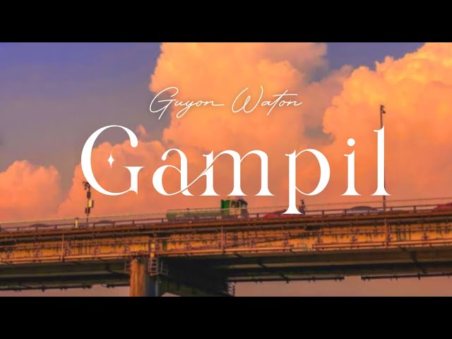 GUYON WATON - GAMPIL (LIRIK COVER) class=