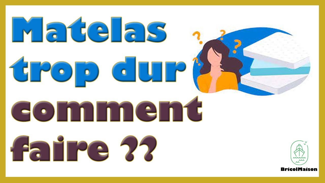 Matelas trop dur comment faire - YouTube