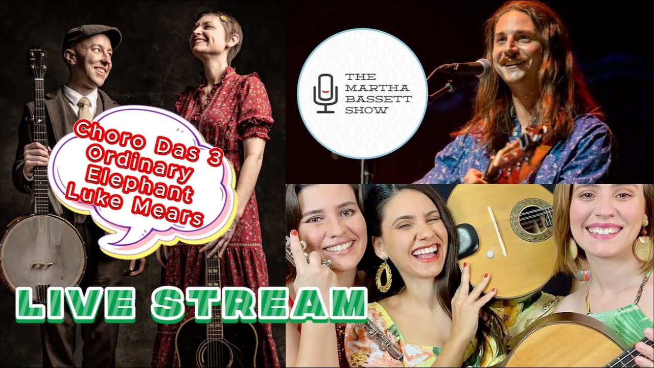 LIVE STREAM | Choro Das Três / Ordinary Elephant / Luke Mears Band – The Martha Bassett Show (Live)
