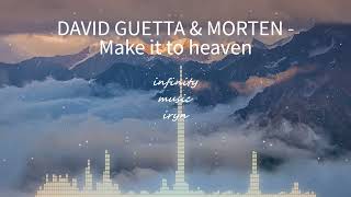 DAVID GUETTA & MORTEN - Make it to heaven / Music Mix / #infinitymusiciryn ♪