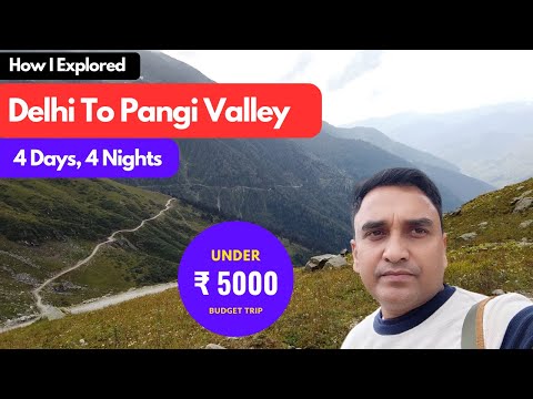 Explaining Himachal Trip Under 5000 Budget Delhi To Killar Pangi Valley Tour Plan 