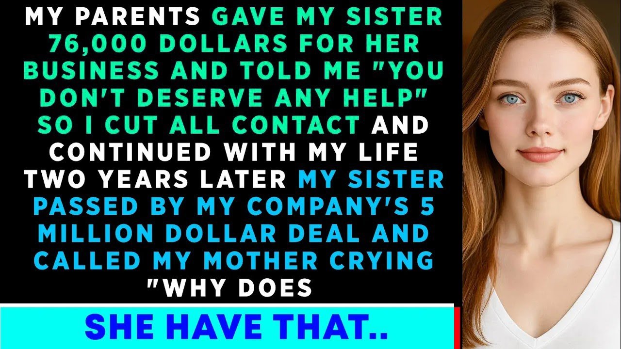 My Parents Gave Sister 76,000 Dollars For Her Business Startup And Told Me 'You Don't Deserve Any...