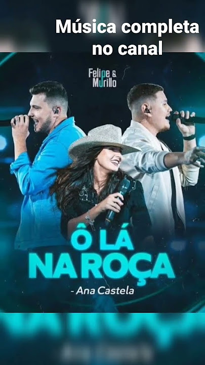 Ô LÁ NA ROÇA- Ana Castela ft. Felipe e Murillo (piseiro)
