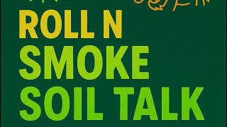 Part #2 Soil Talk, Smoke sessions & Organic madness/ Roll N Smoke w/the DRAGON 🔥🪱🚨LIVE🚨