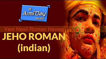 Dj Armi'Day - Jeho Roman (İndian) Jai Ho Turkısh Etnik Remix 2022