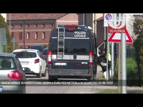 SCIA DI SANGUE IN MAROSTICANA, 600MILA EURO PER METTERLA IN SICUREZZA | 16/08/2025