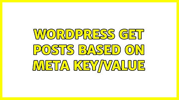 Wordpress: Get posts based on meta key/value (3 Solutions!!)