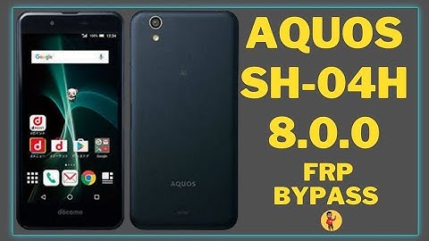 Aquos SH-04H 8.0.0 FRP Bypass 2022 | SH-04H FRP Bypass without PC