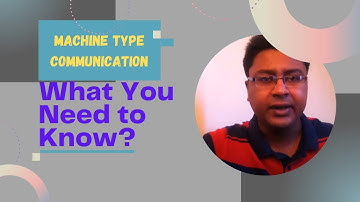 What is Machine Type Communication -Explained in Plain English in an Easy Way!