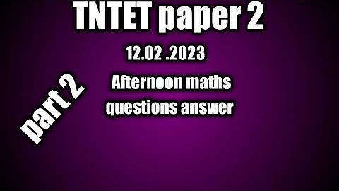 tntet  paper 2 maths key answer (12.02.2023) afternoon