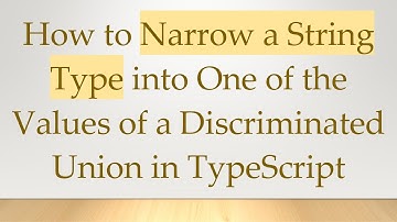 How to Narrow a String Type into One of the Values of a Discriminated Union in TypeScript
