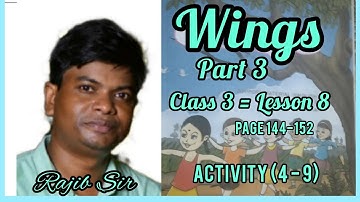 Class 3 || Wings part 3 || Lesson 8 Activities (4-9) solved. Page No 144 to 152.