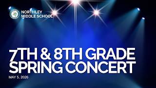 Northley Middle School 7th and 8th Grade Band and Chorus Concert (May 5, 2026)