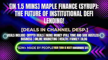 [In 1.5 mins] Maple Finance (SYRUP): The Future of Institutional DeFi Lending! [Deals In Ch. Dep.]