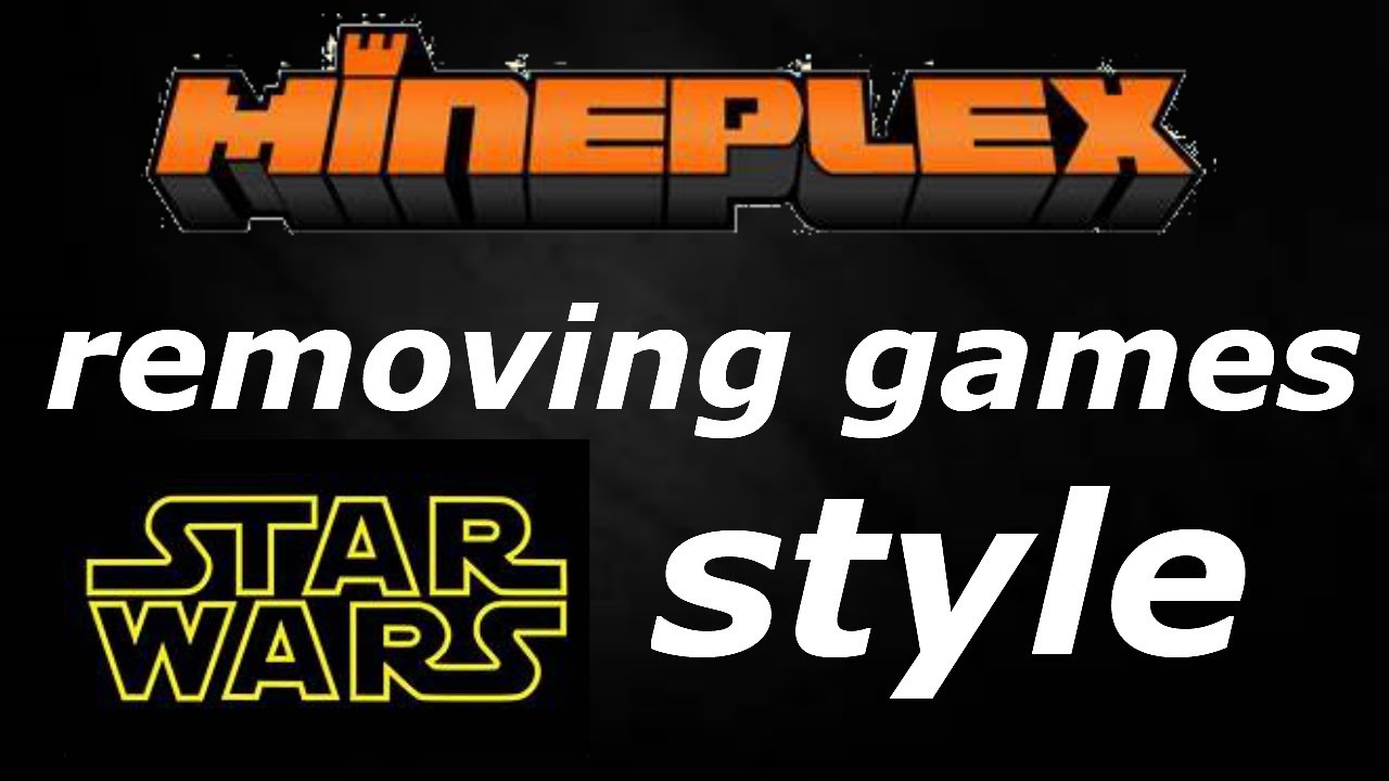 Mineplex removing games StarWars style