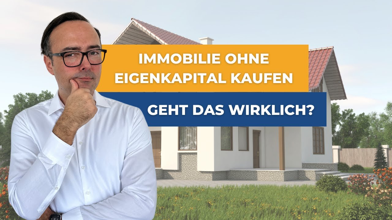 Immobilie ohne Eigenkapital kaufen – geht das wirklich? - YouTube
